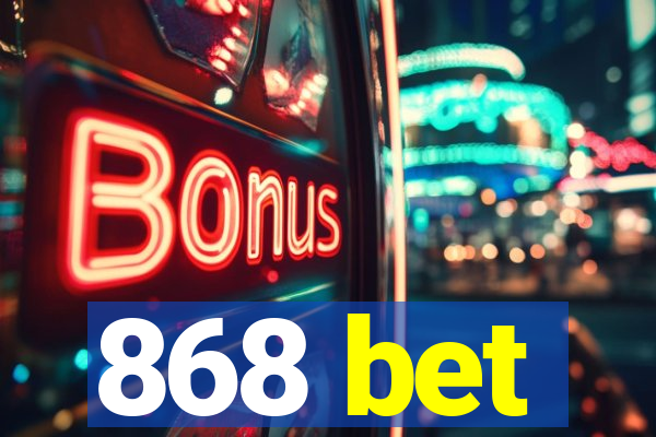 868 bet